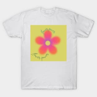 the power of flower T-Shirt